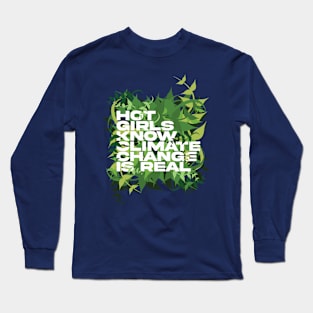 Hot girls know Climate Change is real Long Sleeve T-Shirt